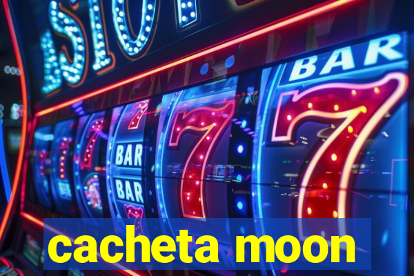 cacheta moon